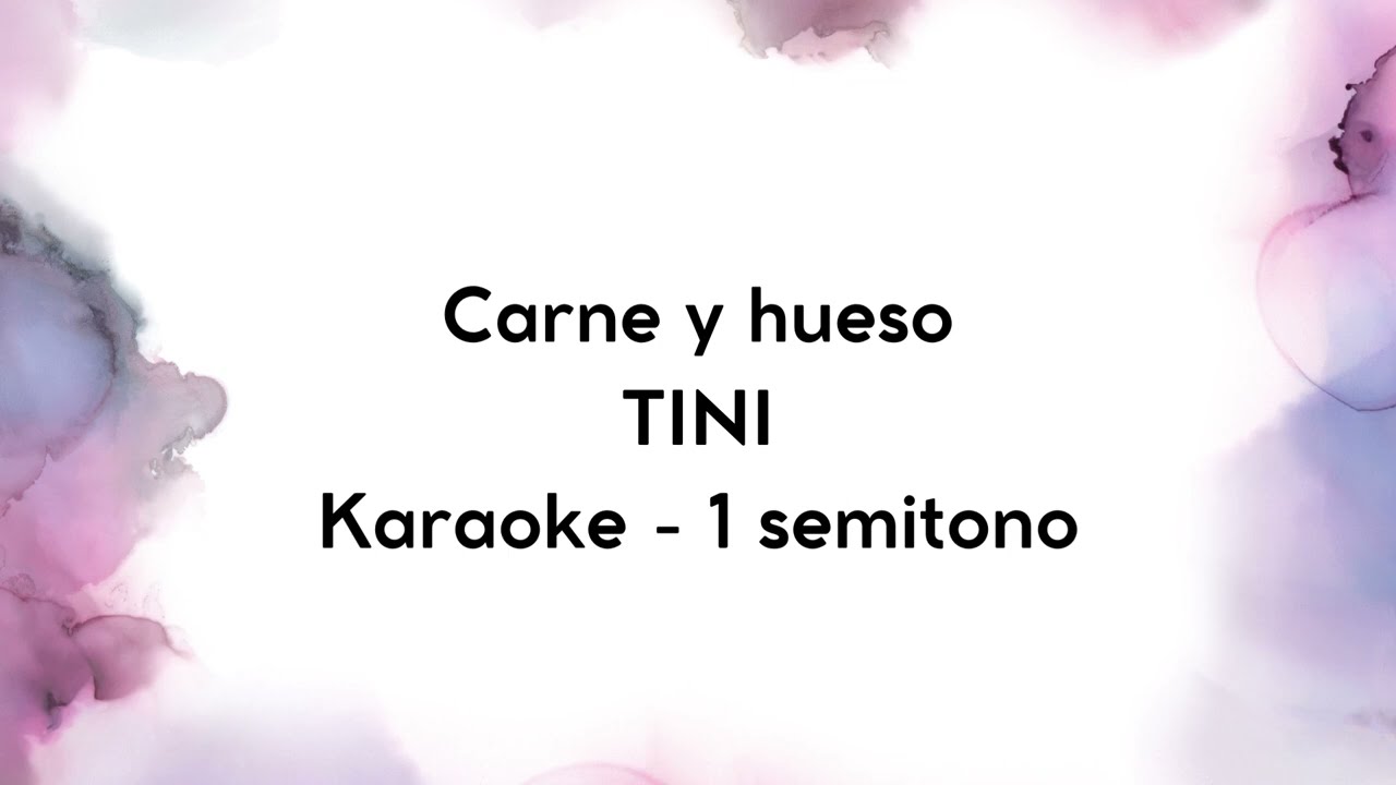 Carne y hueso, TINI karaoke  -1 semitono