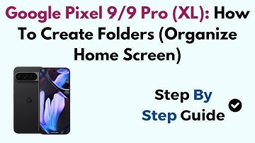 Google Pixel 9/9 Pro (XL): How To Create Folders (Organize Home Screen)