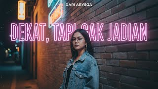 Idari Arysga - Dekat, Tapi Gak Jadian