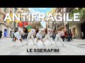 [KPOP IN PUBLIC] LE SSERAFIM (르세라핌 ) - ANTIFRAGILE | Dance cover by DALLA CREW from Barcelona