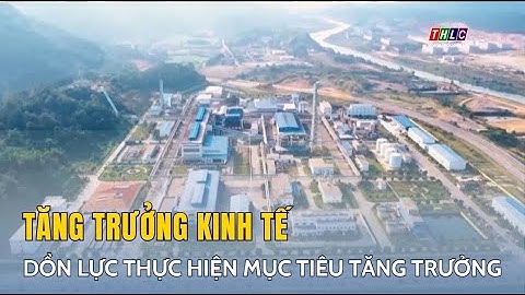Dồn lực thực hiện mục tiêu tăng trưởng | THLC