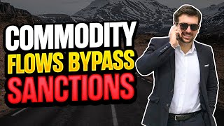 SANCTIONS : 3 ways for commodity exporters under sanctions to bypass them.