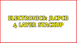 Electronics: JLCPCB 4 layer stackup (3 Solutions!!)
