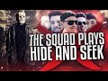 THE SQUAD PLAYS HIDE AND SEEK!