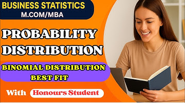 Binomial Distribution best fit |Probability distribution |Business Stats| M.Com/MBA| Honours Student