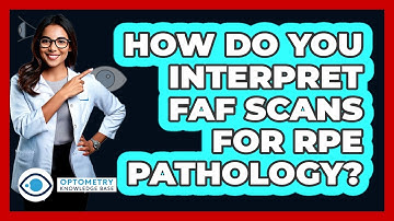 How Do You Interpret FAF Scans For RPE Pathology?