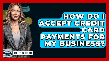 How Do I Accept Credit Card Payments For My Business? - CreditGuide360.com