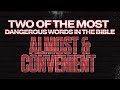 Two dangerous words almost  convenient  pastor danny grizzle  sunday february 4 2024