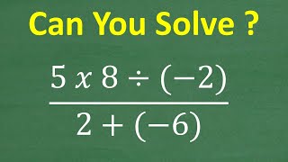 5 times 8 divided by negative 2 / (2 +  negative 6) =? Can You Do BASIC MATH?