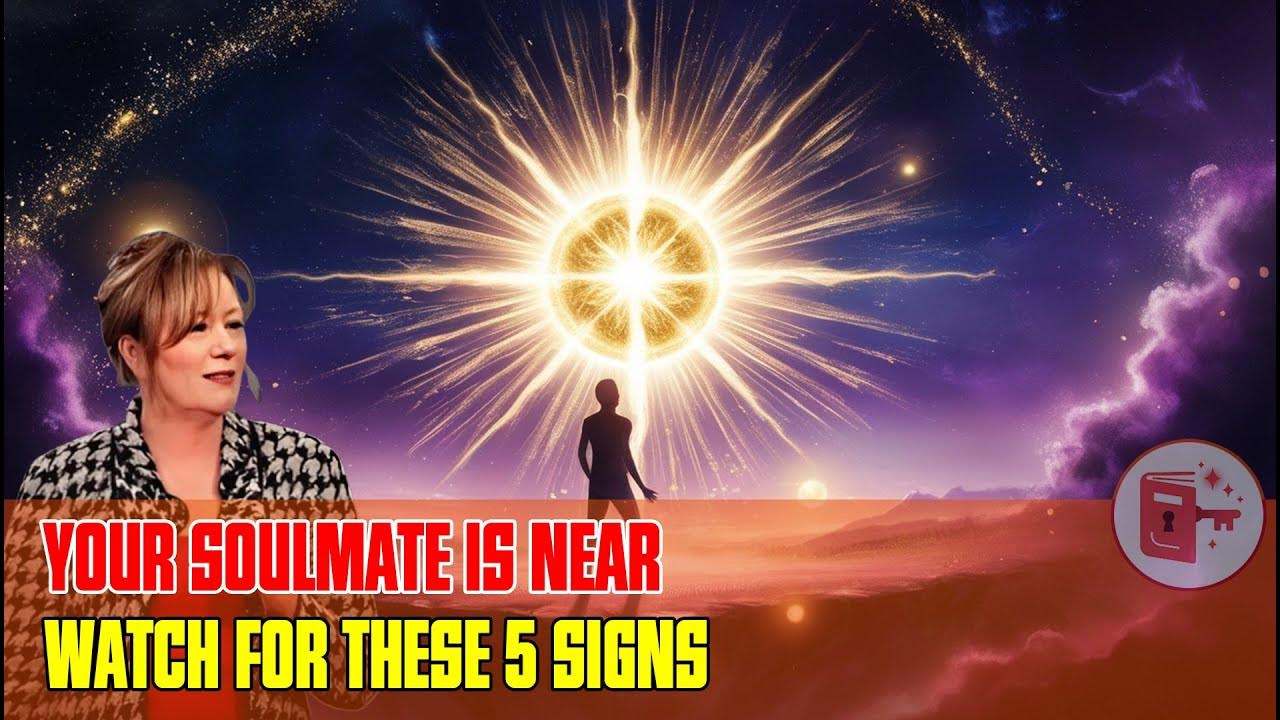Your Soulmate is Closer Than You Think Watch for These 5 Signs
