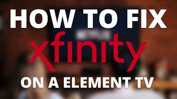 Fix Xfinity on Element TV - No Internet, Slow Speeds