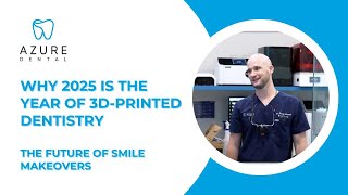 Why 2025 is the Year of 3D-Printed Dentistry | The Future of Smile Makeovers