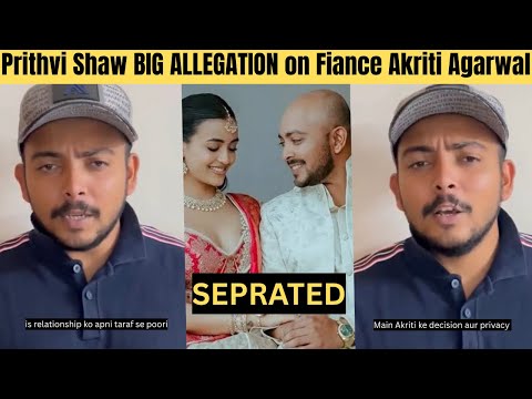 Prithvi Shaw BIG Allegation Against Fiancée Akriti Agarwal After She Announces Separation From Him