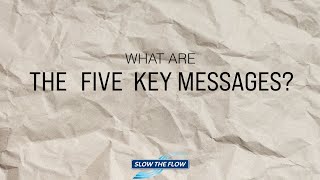 What are the five key messages? Slow The Flow 2025