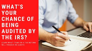 What Are Your Chances Of Being Audited By The IRS - IRS Red Flags