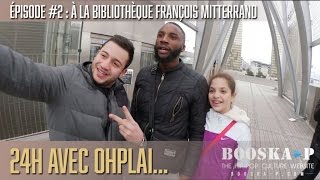 24H avec OhPlai : « A la bibliothèque François Mitterrand... » [Episode 2/5]