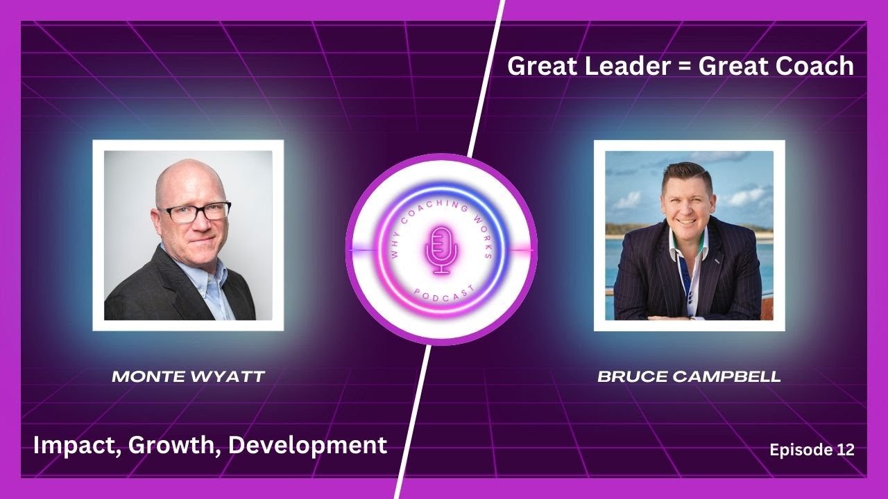 Why Coaching Works Podcast - Episode 12: Great Coaches are Great ...