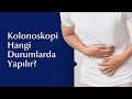 Kolonoskopi Nedir? Kolonoskopi İşlemi Nasıl Yapılır?