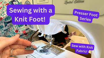 How to Use A Knit Foot Presser Foot | Using a Knit Foot | Sewing Knit on Home Sewing Machine