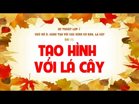 Video Mĩ thuật lớp 1 CD - Bài 11: Tạo hình với lá cây (2... - youtube