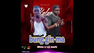 GMERAKI :MTEE FT LIJ MARK BUNG GIN MA ( Audio 2025)