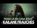 Kailane Frauches - Os Melhores Clipes - [DVD Passa Lá Em Casa Jesus]