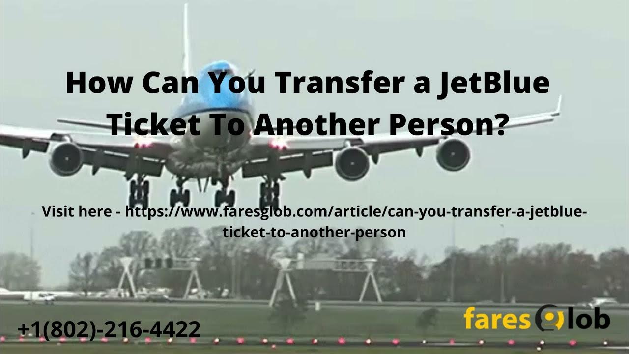 How Can You Transfer a JetBlue Ticket To Another Person +1(802)216