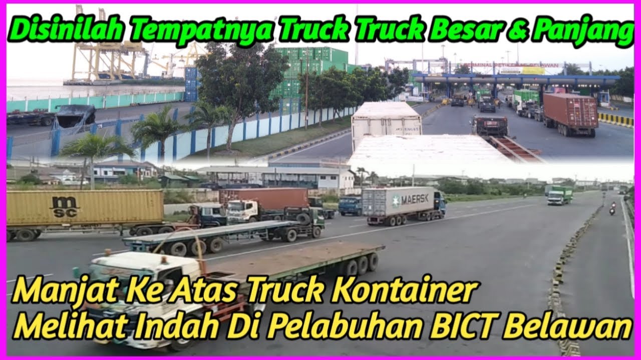 Manjat Ke Atas Truck Kontainer Melihat Indahnya Pelabuhan BICT Belawan Medan
