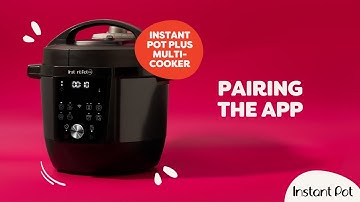 How to Pair The App - Instant Pot Plus Multi-Cooker