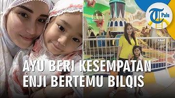 Ayu Ting Ting Beri Kesempatan Enji Bertemu Bilqis