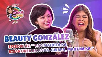 BEAUTY GONZALEZ:  Pag maldita ka, bisan unsa ka pa ka-gwapa, maot na ka | KUAN ON ONE S4 EP 1 w/ Sub