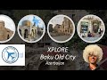 Old City Baku - Xplore Azerbaijan S1E1