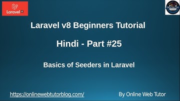 Learn Laravel 8 Tutorials in Hindi - #25 - Basic Concept of Seeders in Laravel | Using Seeders