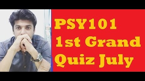 PSY101 1st Grand Quiz July 07, 2020 || first Grand Quiz PSY101 || 1st Grand Quiz PSY101 || PSY101