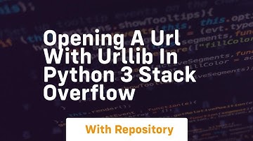 opening a url with urllib in python 3 stack overflow