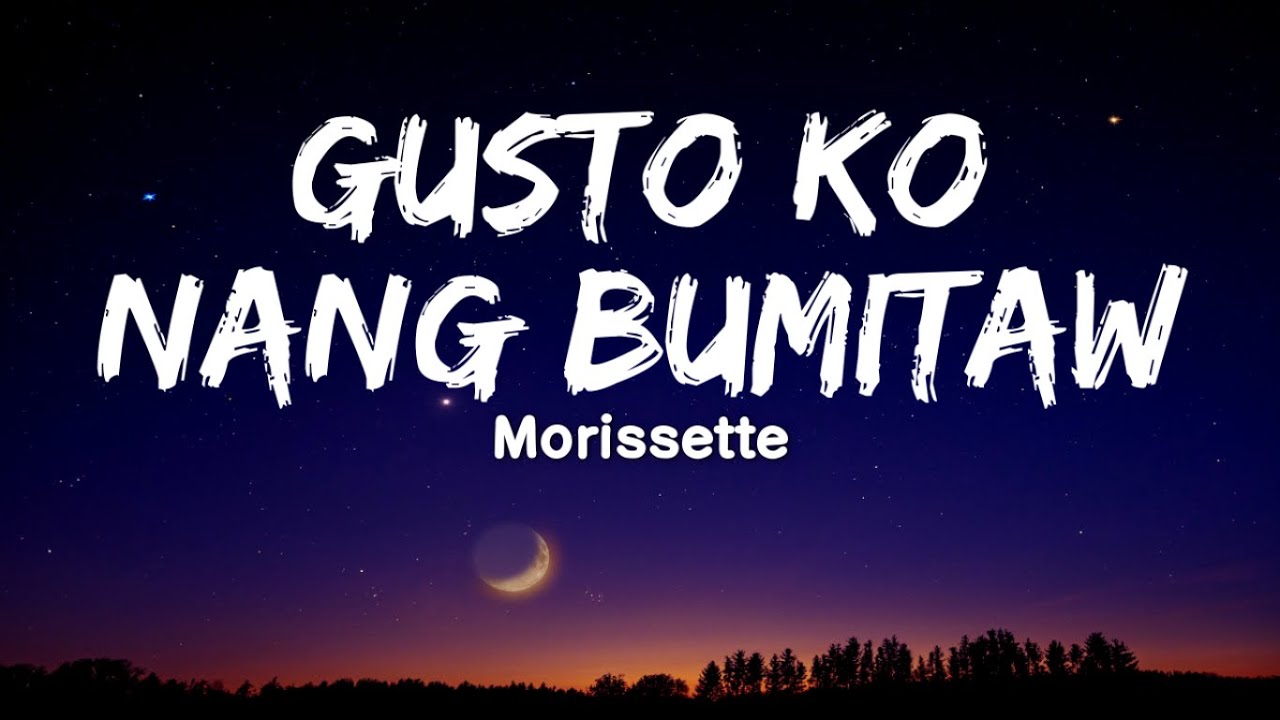 Morissette - Gusto Ko Nang Bumitaw (Lyrics) - YouTube