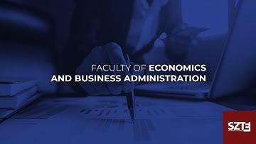 Introducing the Faculty of Economics and Business Administration, University of Szeged