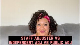 DIFFERENCE BETWEEN STAFF ADJUSTER VS INDEPENDENT ADJUSTER VS PUBLIC ADJUSTER || BRIEF OVERVIEW