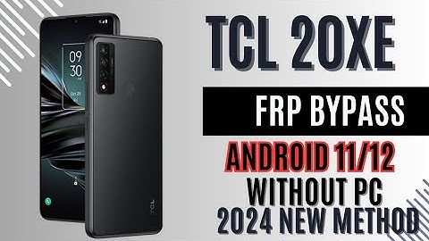 TCL 20XE Frp Bypass Google Account Without PC Android 11/12 2024