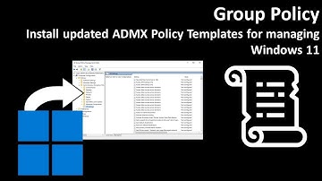 Group Policy: Install updated ADMX Policy Templates for managing Windows 11