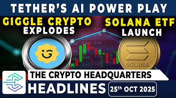 Giggle Crypto (GIGGLE) Explodes - Tether’s AI Power Play,Solana ETF