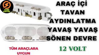 ARAÇ TAVAN AYDINLATMASI YAVAŞ SÖNEN LED DEVRESİ | YAVAŞ SÖNEN LED | TÜM ARAÇLAR #led #araba #diy screenshot 5