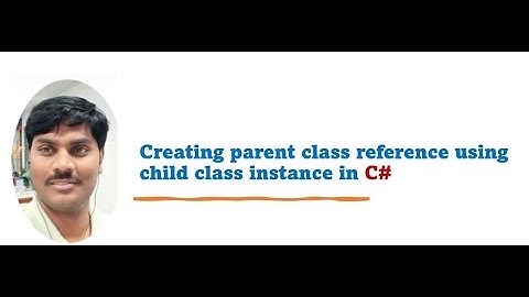 creating parent class reference using child class instance in c#
