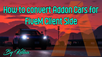 How to convert GTA 5 Addon Cars to FiveM Client Side by Killaa