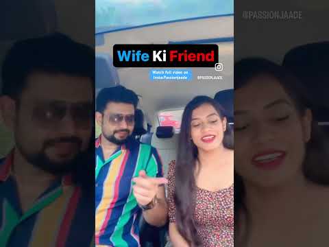 Wife Ki Friend #shorts #wife #flirting #couplegoals #passionjaade