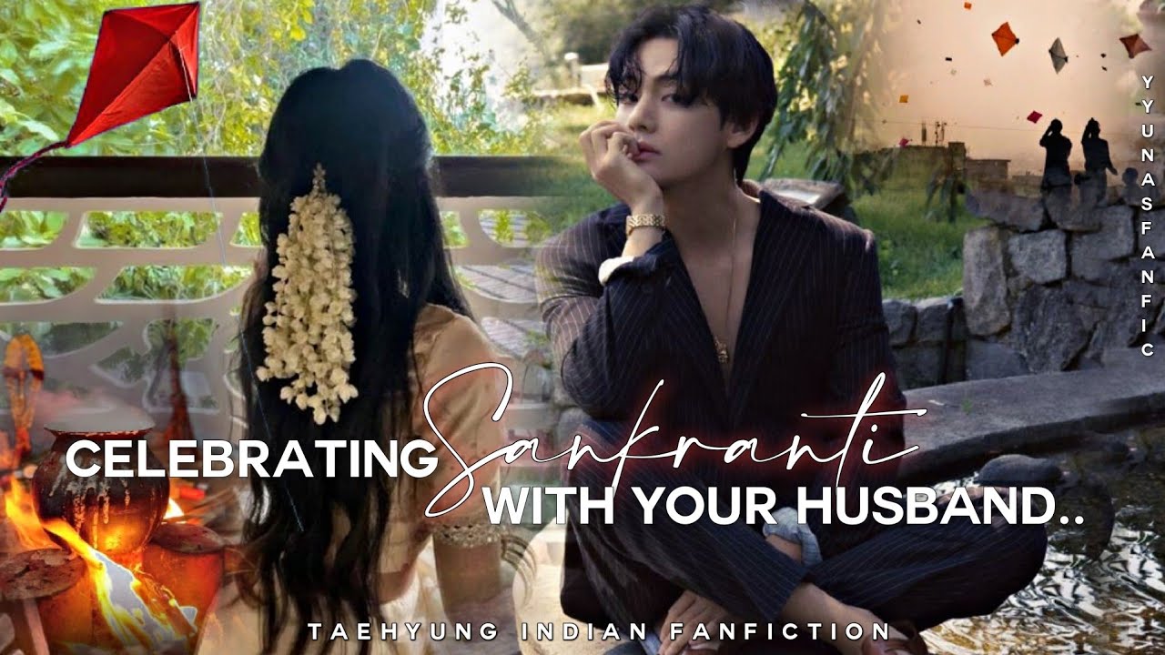 Celebrating sankranti with your husband.. [Taehyung indian ff]