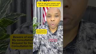 How to get your green cardIf your I-751 was denied?