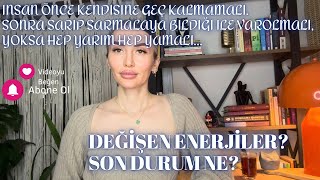 Deği̇şen Enerjiler?Son Durum Ne?