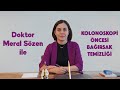 Dr.Meral Sözen-Kolonoskopi öncesi bağırsak temizliği nasıl yapılır?