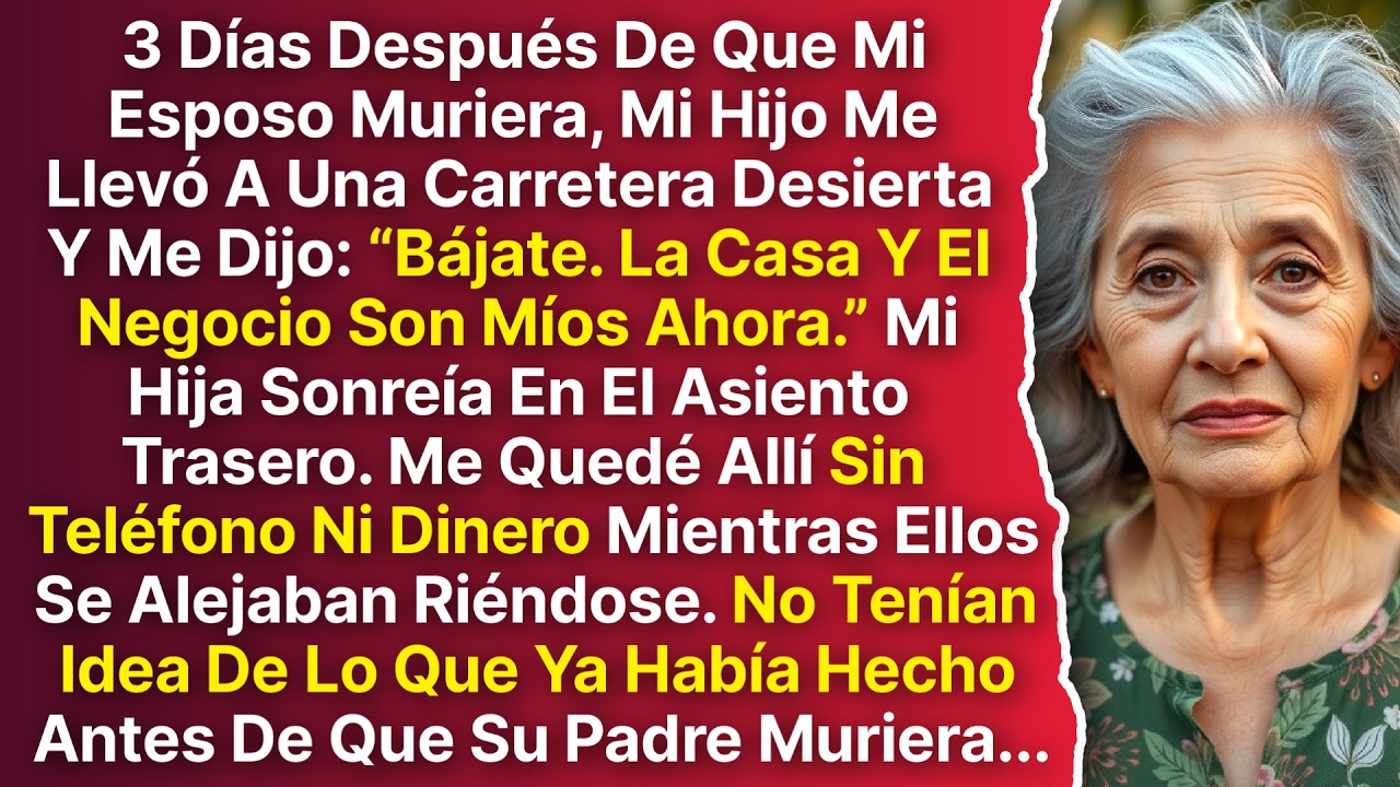 Mi Hijo Me Dejó En Carretera Desierta Tras Morir Mi Esposo: “La Casa Y El Negocio Son Míos Ahora...”